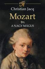 Christian Jacq: Mozart – A nagy mágus