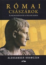 Aleksander Krawczuk: Római császárok - A principátus és a válság kora