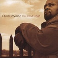 Charles Wilson: Troubled Child (CD)