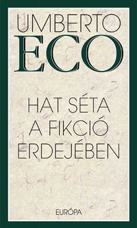 Umberto Eco: Hat séta a fikció erdejében