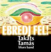 Takáts Tamás Blues Band: Ébredj fel! (CD)