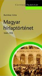 Buzinkay Géza: Magyar hírlaptörténet 1848-1918