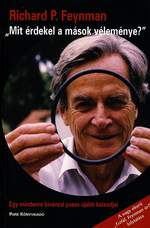 Richard P. Feynman: „Mit érdekel a mások véleménye?”