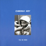 Chroma Key: You Go Now (CD)