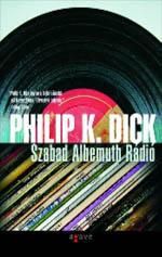 Részlet Philip K. Dick: Szabad Albemuth Rádió című könyvéből