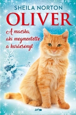 Sheila Norton: Oliver – A macska, aki megmentette a karácsonyt