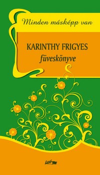 Karinthy Frigyes füveskönyve (Minden másképp van)