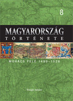 Tringli István: Mohács felé 1490-1526