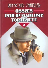 Raymond Chandler összes Philip Marlowe története I-III.