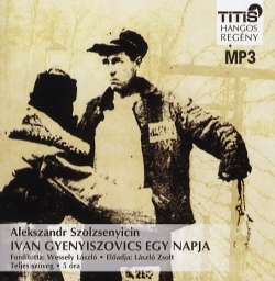 Alekszandr Szolzsenyicin: Ivan Gyenyiszovics egy napja (Hangoskönyv)