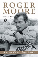 Roger Moore: A nevem Moore… Roger Moore