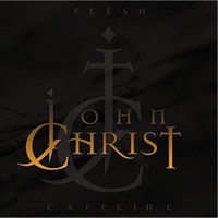 John Christ: Flesh Caffeine (CD)