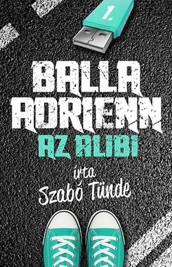 Szabó Tünde: Balla Adrienn 1. – Az alibi