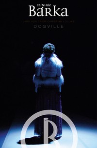 Lars von Trier - Christian Lollike: Dogville (Bárka Színház - 2011. március 24.)