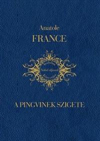 Anatole France: A pingvinek szigete