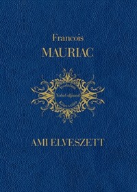 François Mauriac: Ami elveszett