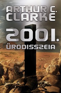 Arthur C. Clarke: 2001. Űrodisszeia