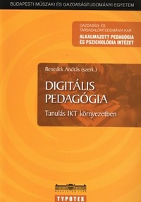 Benedek András (szerk.): Digitális pedagógia - Tanulás IKT környezetben