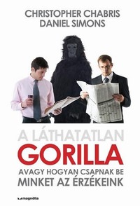 Christopher Chabris - Daniel Simons: A láthatatlan gorilla