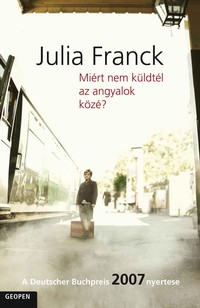 Julia Franck: Miért nem küldtél az angyalok közé?