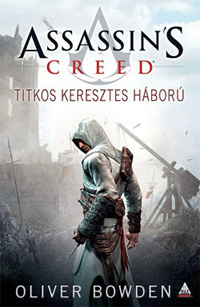 Beleolvasó - Oliver Bowden: Assassin's Creed: Titkos keresztes háború