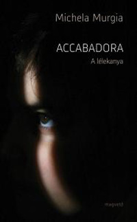 Beleolvasó - Michaela Murgia: Accabadora – A lélekanya
