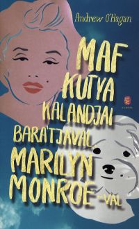 Andrew O’Hagan: Maf kutya kalandjai barátjával, Marilyn Monroe-val