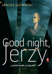 Beleolvasó - Janusz Głowacki: Good night, Jerzy