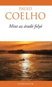 Beleolvasó - Paulo Coelho: Mint az áradó folyó
