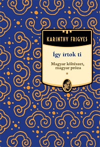 Karinthy Frigyes: Így írtok ti – Magyar költészet, magyar próza