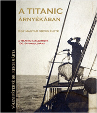 Beleolvasó - Völgyi Péterné dr. Reich Márta, Dr. Balogh Tamás: A Titanic árnyékában