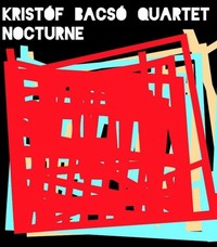 Bacsó Kristóf Quartet: Nocturne (CD)