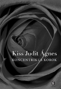 Kiss Judit Ágnes: Koncentrikus korok