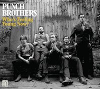 Punch Brothers: Who’s Feeling Young Now? (CD)