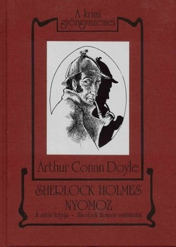 Arthur Conan Doyle: Sherlock Holmes nyomoz