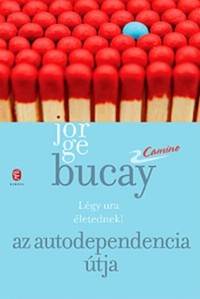 Beleolvasó - Jorge Bucay: Az autodependencia útja. Légy ura életednek!