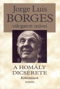 Jorge Luis Borges: A homály dicsérete (Költemények)
