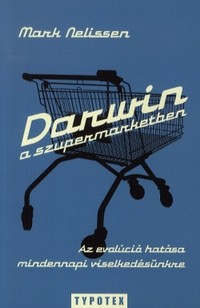 Beleolvasó - Mark Nelissen: Darwin a szupermarketben
