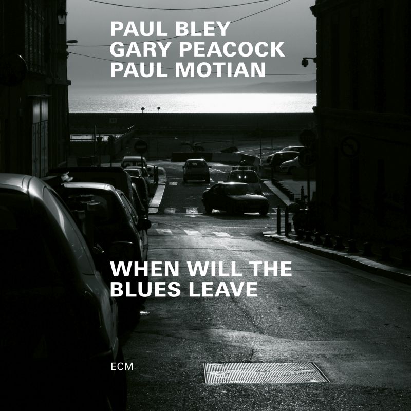 Paul Bley – Gary Peacock – Paul Motian: When Will The Blues Leave