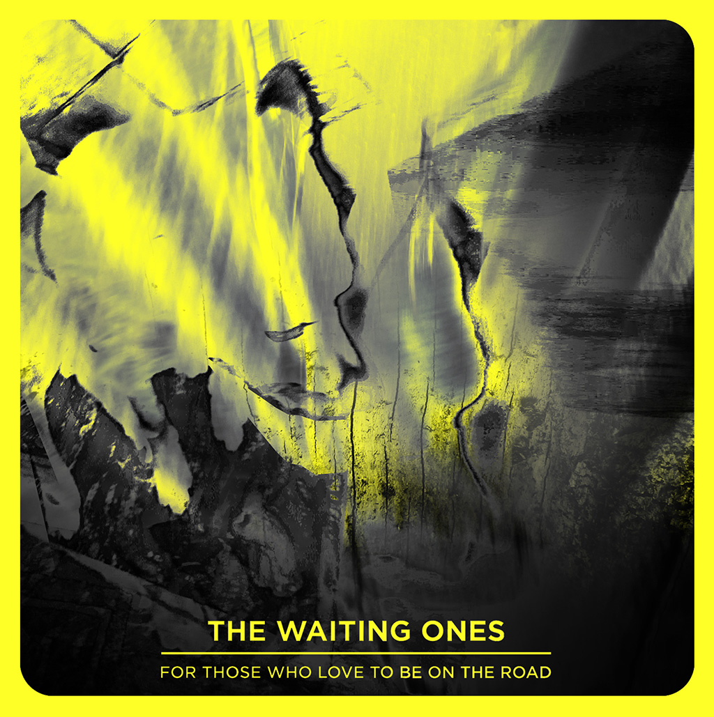 The Waiting Ones: For Those Who Love To Be On the Road