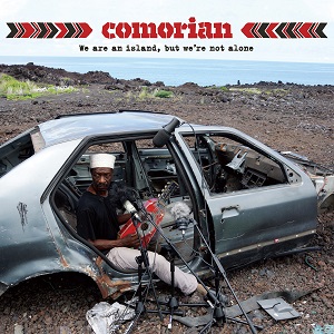Zenék a nagyvilágból – Comorian: We Are an Island, but We’re Not Alone – világzenéről szubjektíven 288/1.
