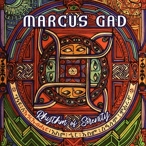 Zenék a nagyvilágból – Marcus Gad: Rhythm of Serenity – világzenéről szubjektíven 308/2.