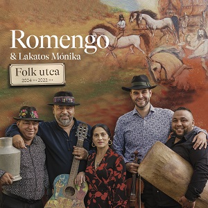 Zenék a nagyvilágból – Romengo & Mónika Lakatos: Folk utca – világzenéről szubjektíven 309/1.