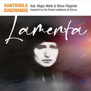 Zenék a nagyvilágból – Xanthoula Dakovanou: Lamenta – világzenéről szubjektíven 314/1.