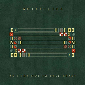 White Lies: As I Try Not to Fall Apart