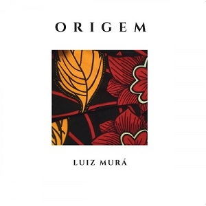Zenék a nagyvilágból – Luiz Murá: Origem – világzenéről szubjektíven 336/1.