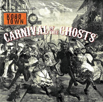 Zenék a nagyvilágból – Kobo Town: Carnival Of The Ghosts – világzenéről szubjektíven 337/1.