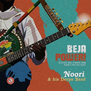 Zenék a nagyvilágból – Noori & His Dorpa Band: Beja Power! – világzenéről szubjektíven 344/1.