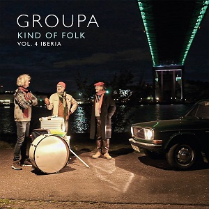 Zenék a nagyvilágból – Groupa: Kind of Folk Vol. 4 Iberia – világzenéről szubjektíven 384/1.