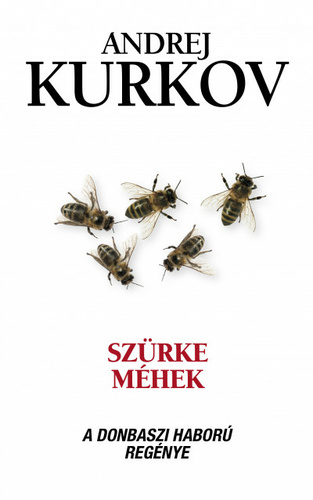 Andrej Kurkov: Szürke méhek
